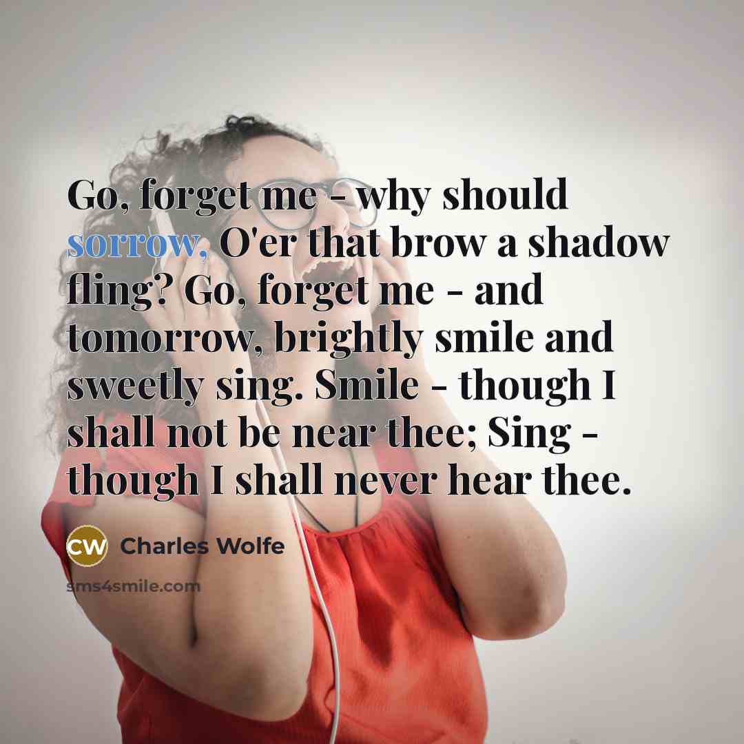 “Go, forget me - why should sorrow, O'er that brow…” quote by Charles Wolfe