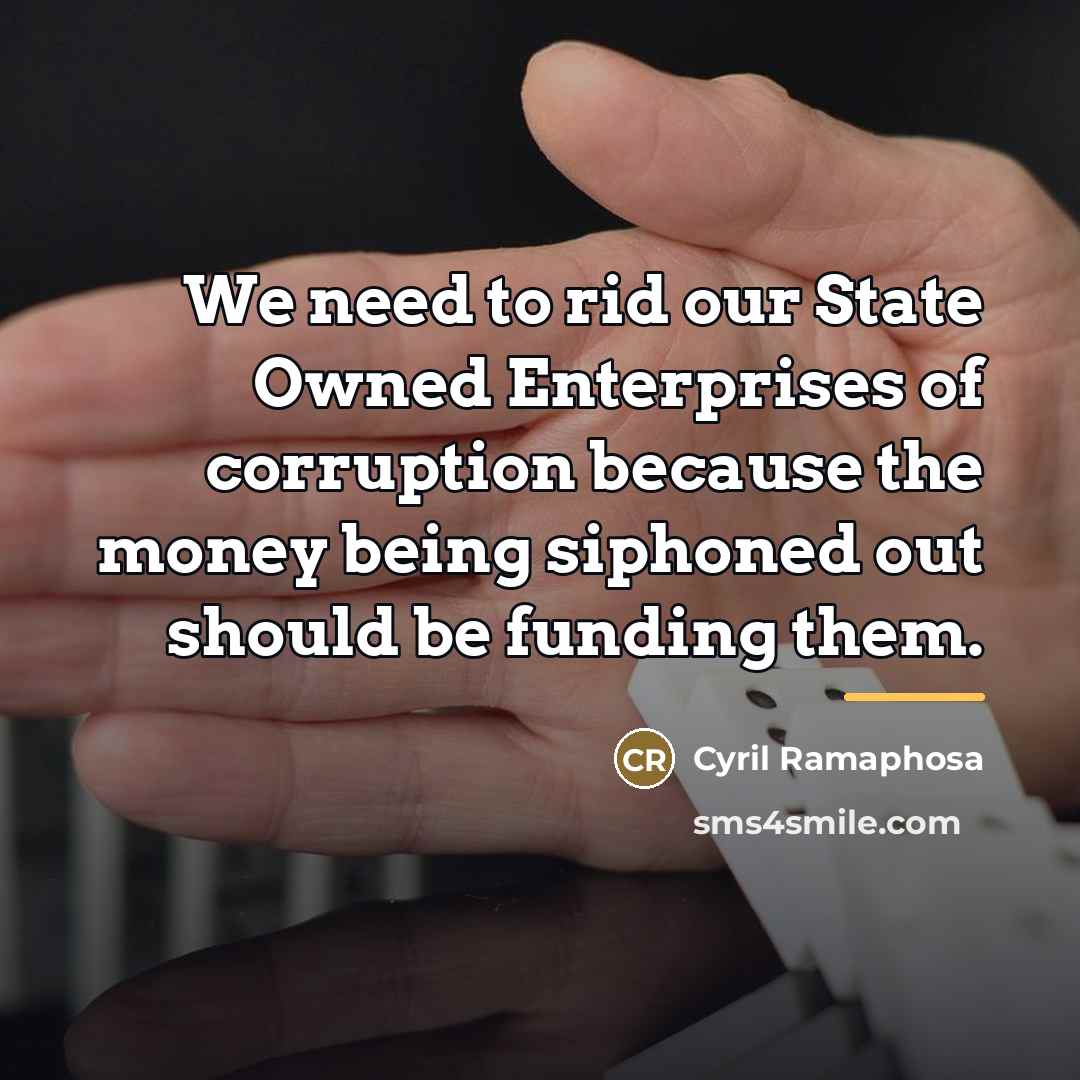 “We need to rid our State Owned Enterprises of corruption…” quote by Cyril Ramaphosa