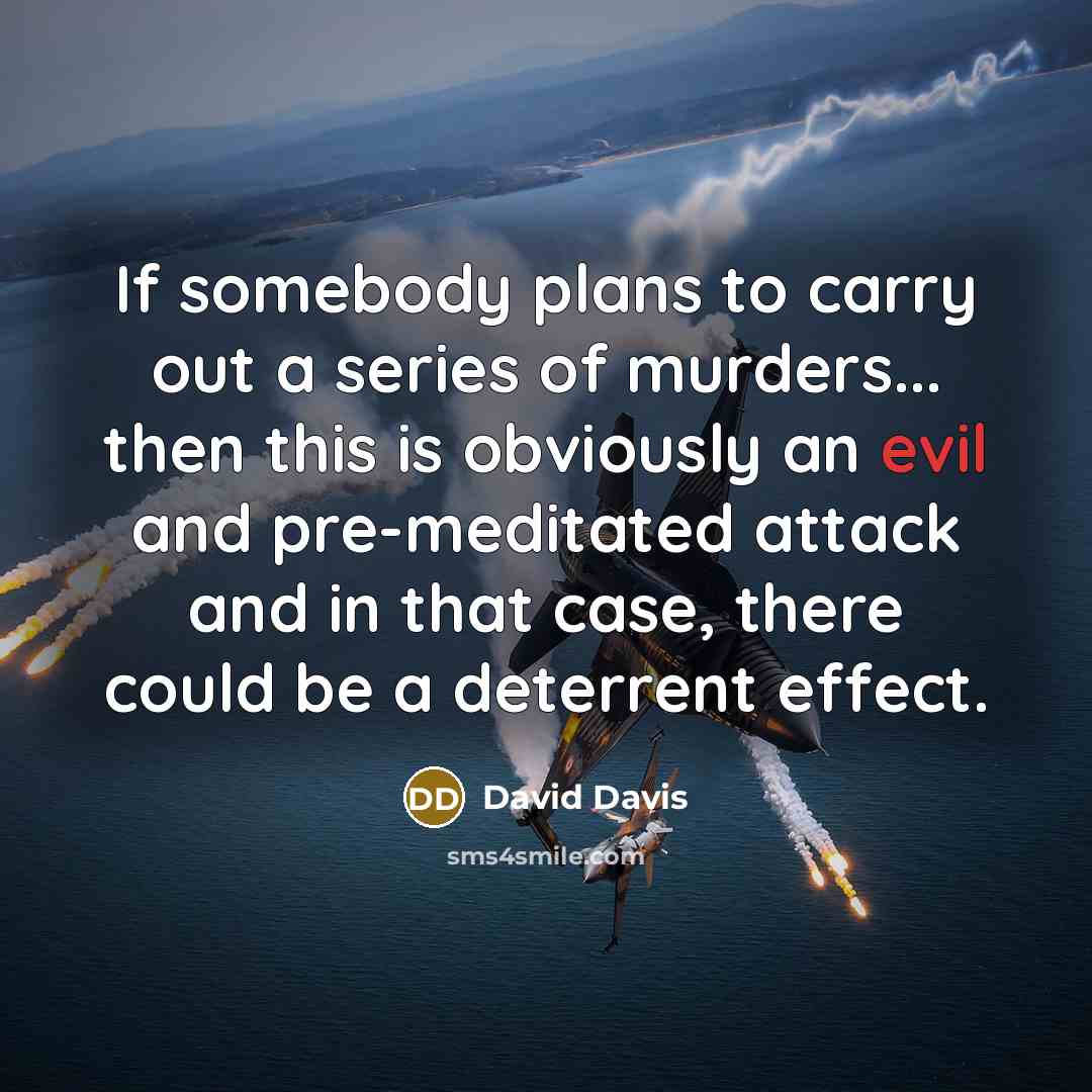 “If somebody plans to carry out a series of murders...…” quote by David Davis