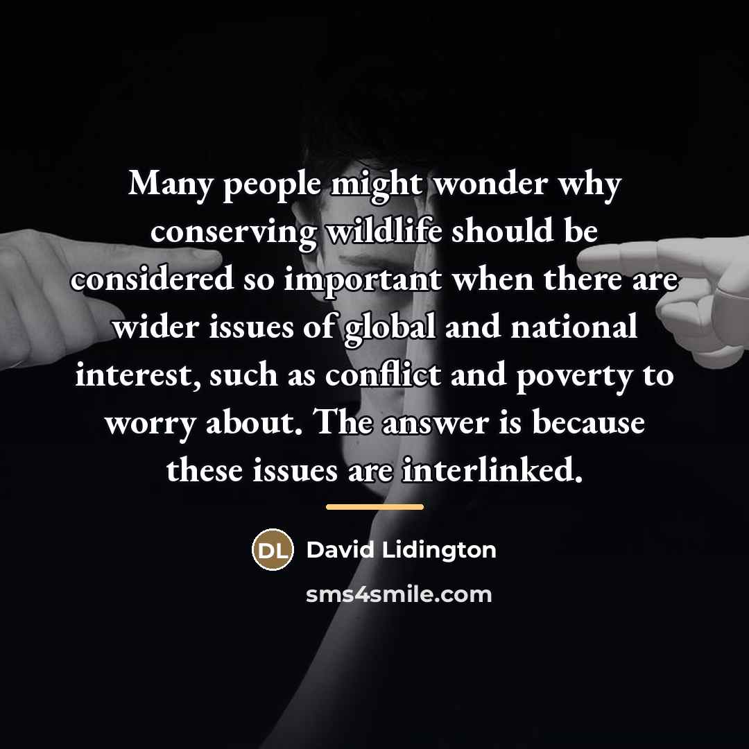 “Many people might wonder why conserving wildlife should be considered…” quote by David Lidington