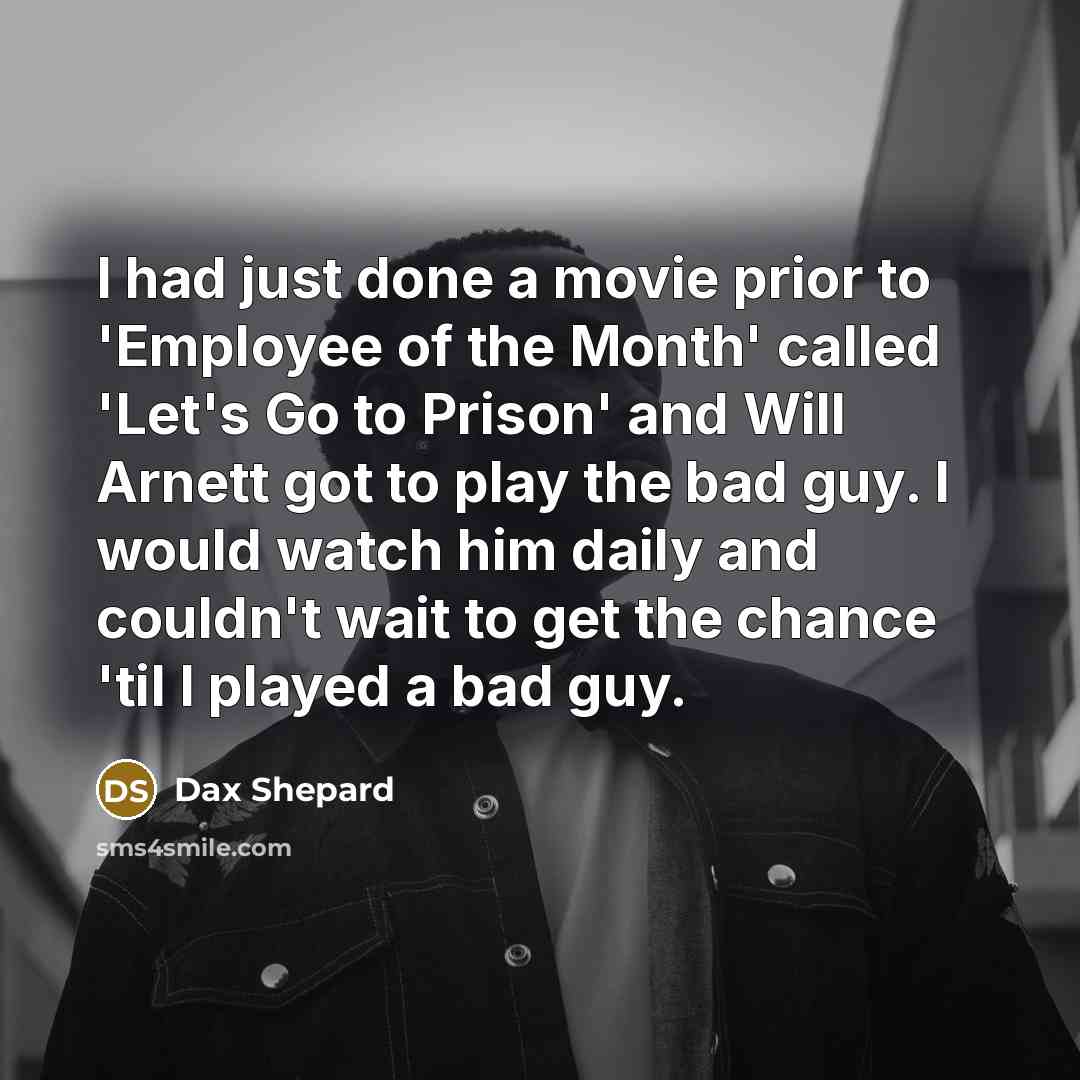 “I had just done a movie prior to 'Employee of…” quote by Dax Shepard