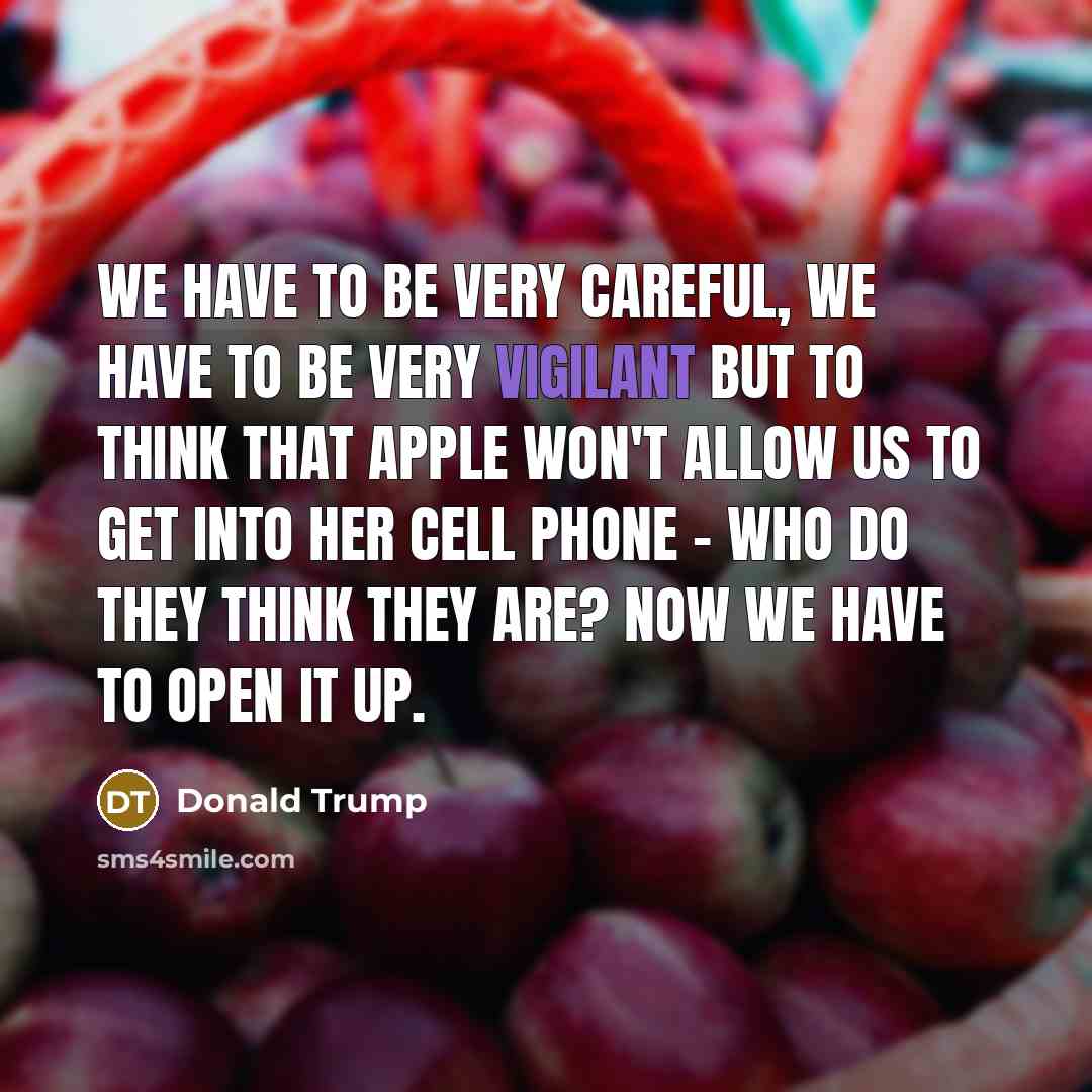 “We have to be very careful, we have to be…” quote by Donald Trump