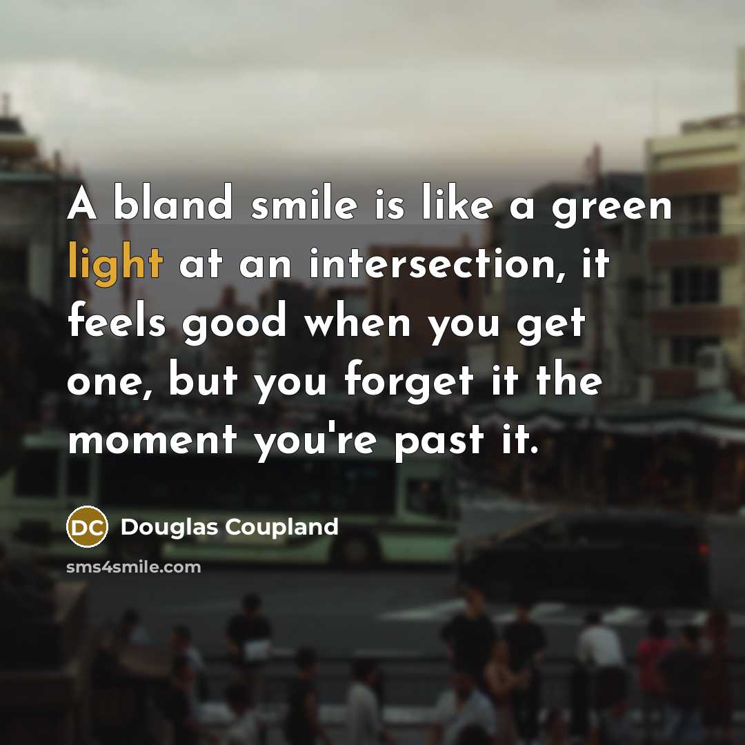 “A bland smile is like a green light at an…” quote by Douglas Coupland