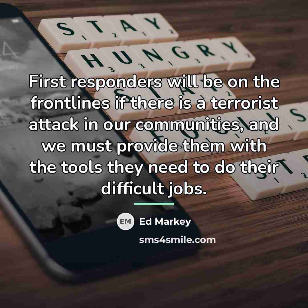 “First responders will be on the frontlines if there is…” quote by Ed Markey