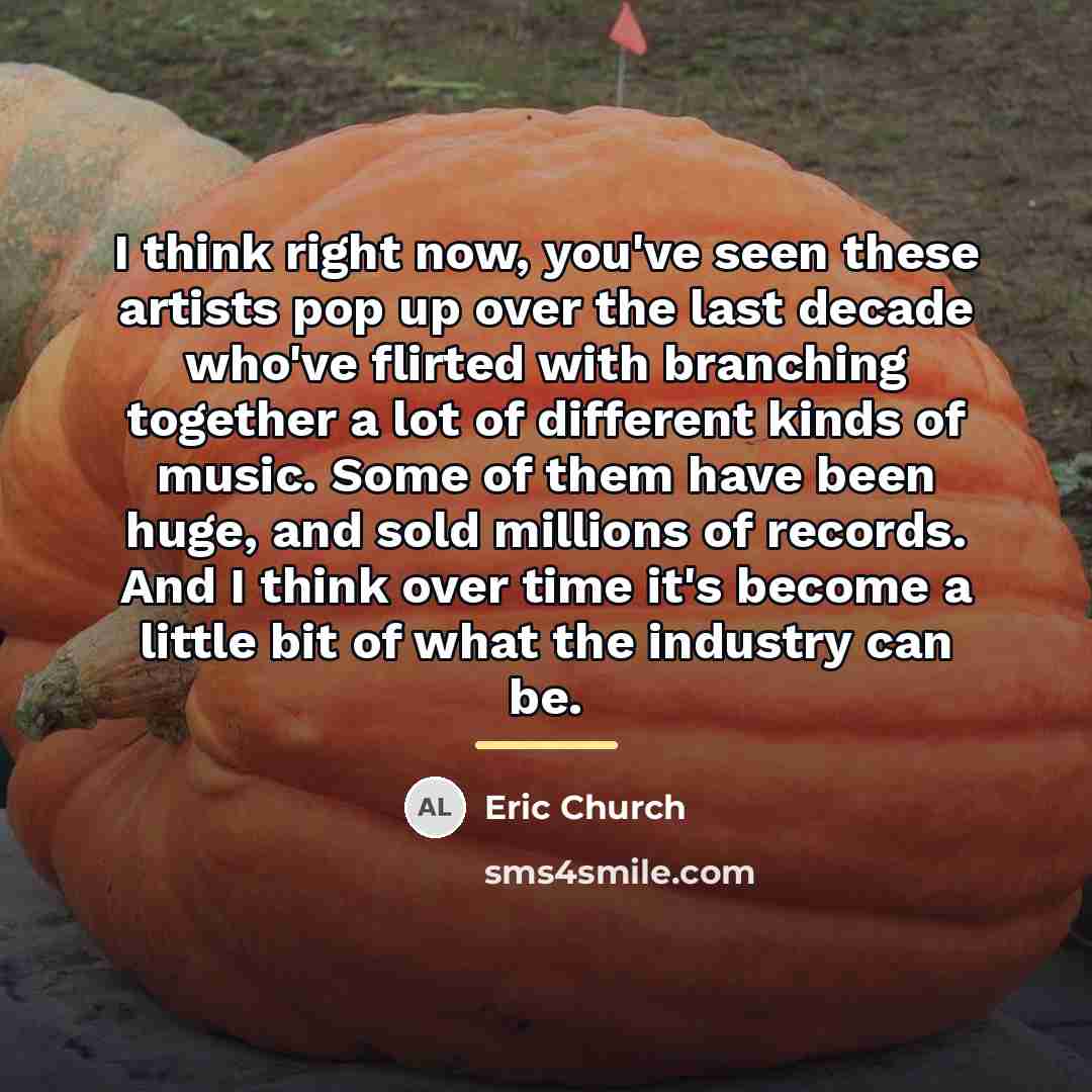 “I think right now, you've seen these artists pop up…” quote by Eric Church