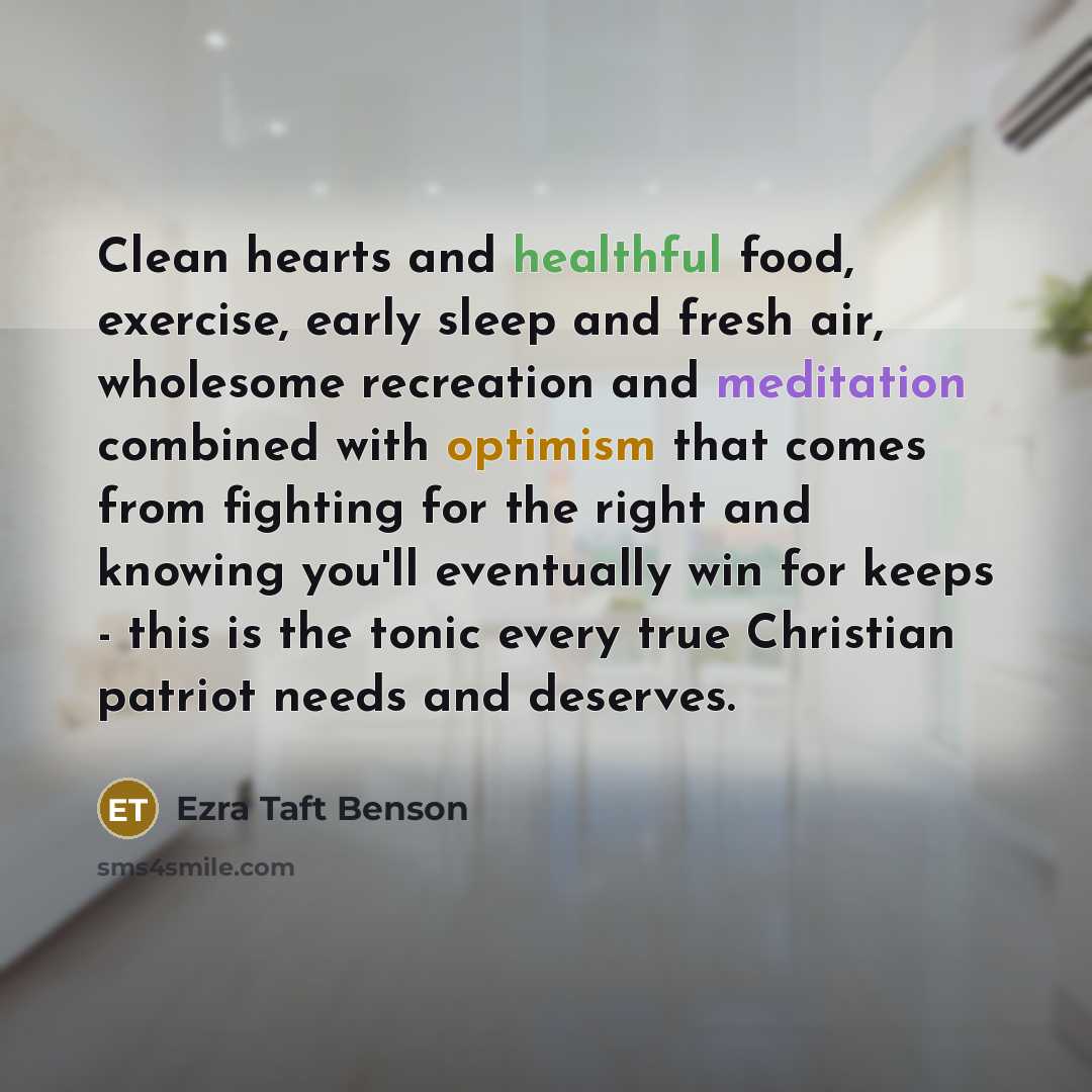 “Clean hearts and healthful food, exercise, early sleep and fresh…” quote by Ezra Taft Benson