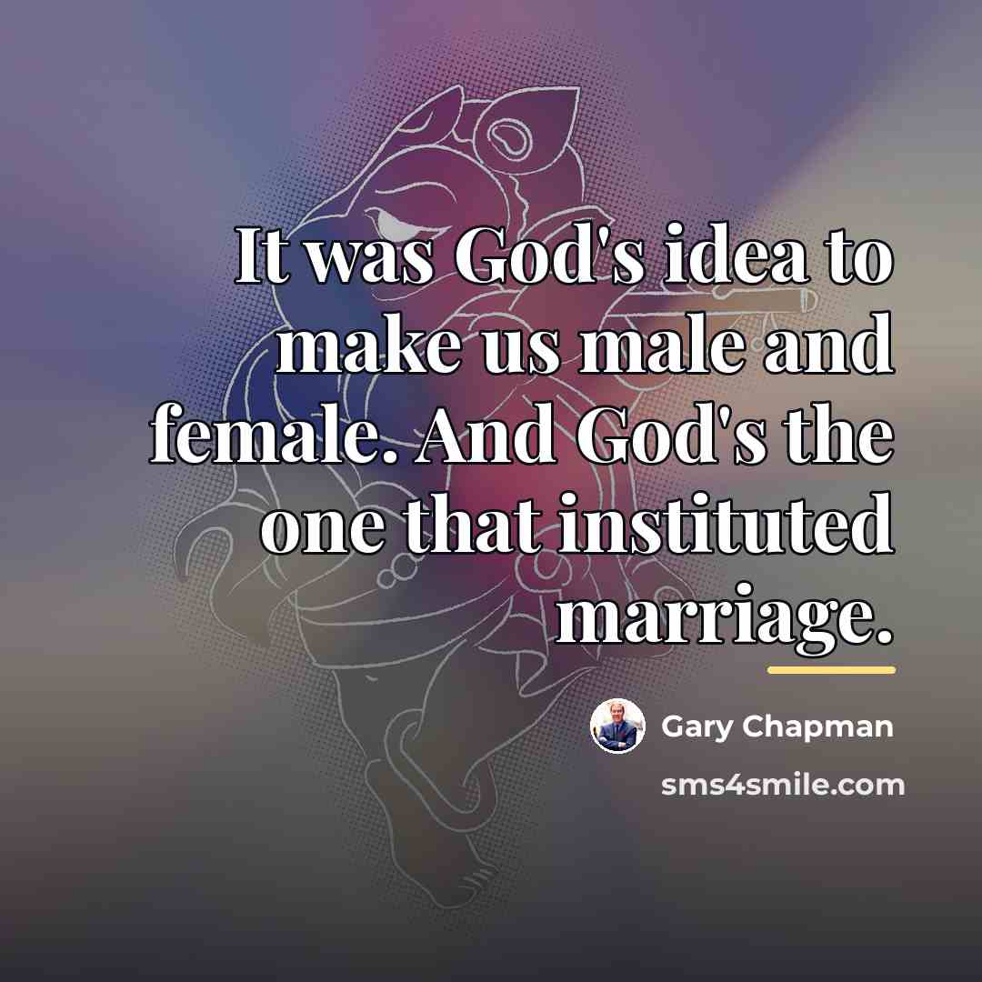 “It was God's idea to make us male and female.…” quote by Gary Chapman
