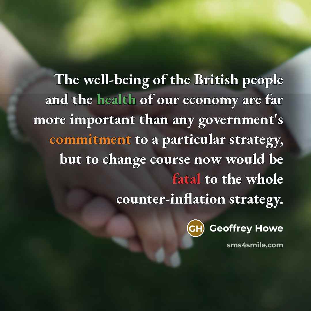 “The well-being of the British people and the health of…” quote by Geoffrey Howe