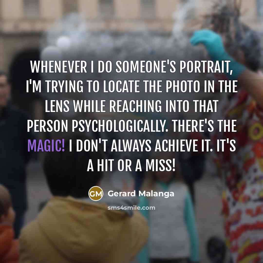 “Whenever I do someone's portrait, I'm trying to locate the…” quote by Gerard Malanga