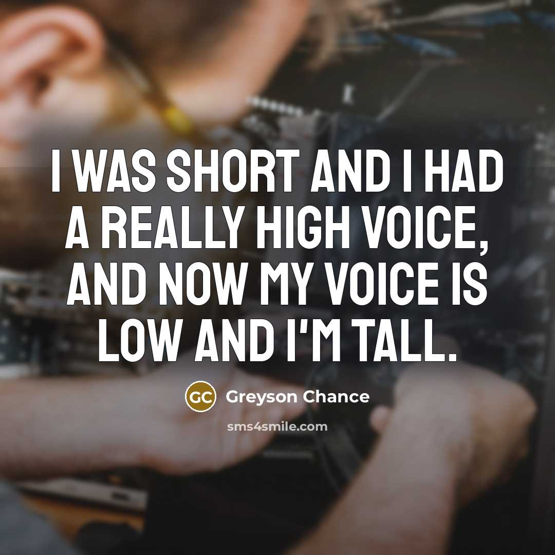 “I was short and I had a really high voice,…” quote by Greyson Chance