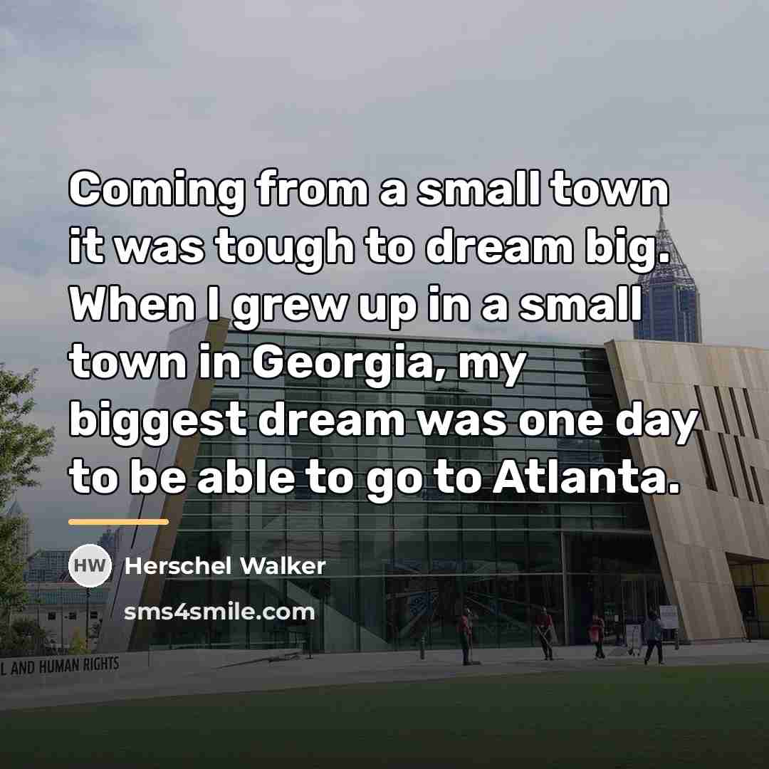 “Coming from a small town it was tough to dream…” quote by Herschel Walker