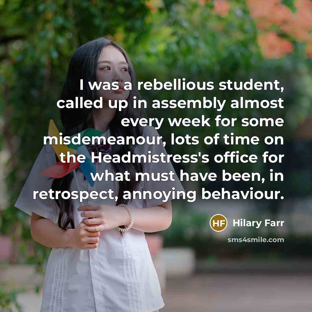 “I was a rebellious student, called up in assembly almost…” quote by Hilary Farr