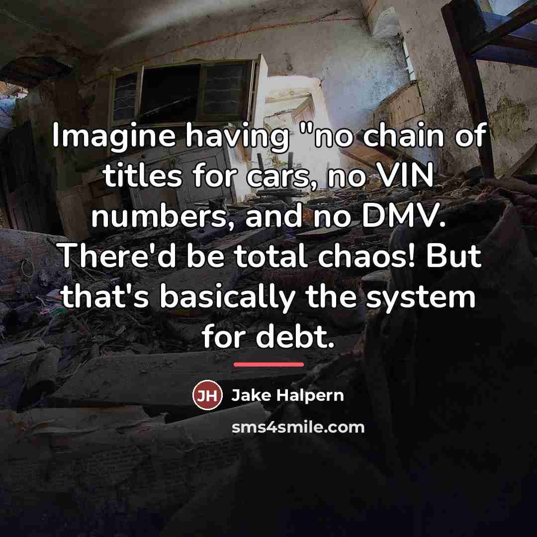 “Imagine having "no chain of titles for cars, no VIN…” quote by Jake Halpern