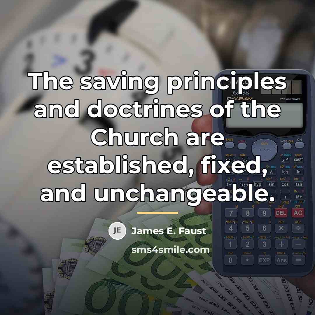 “The saving principles and doctrines of the Church are established,…” quote by James E. Faust