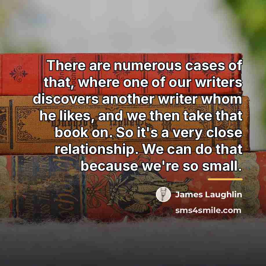 “There are numerous cases of that, where one of our…” quote by James Laughlin