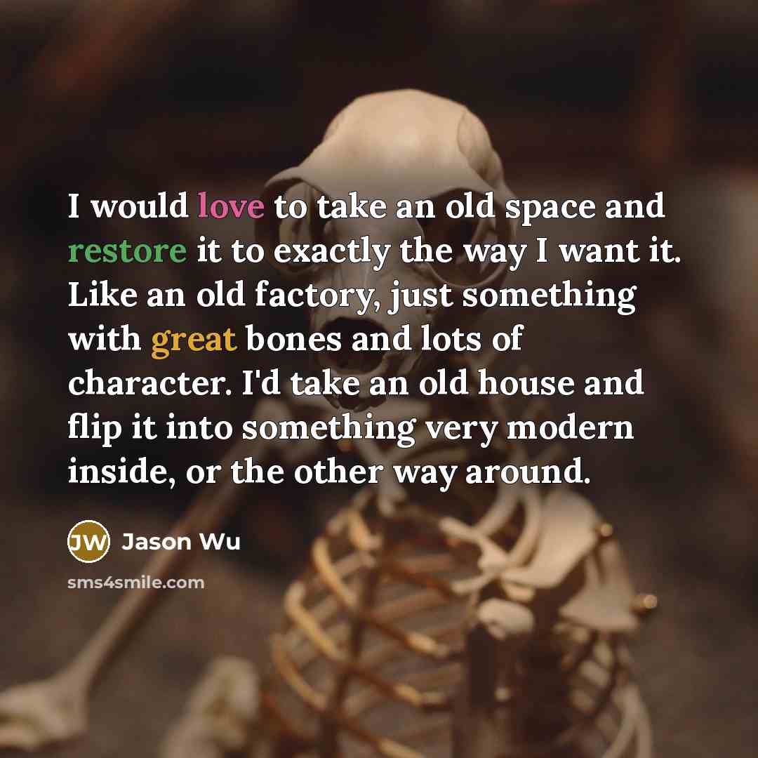 “I would love to take an old space and restore…” quote by Jason Wu
