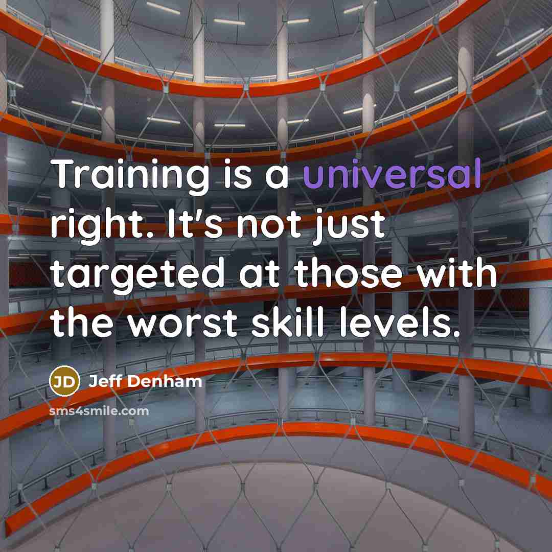“Training is a universal right. It's not just targeted at…” quote by Jeff Denham