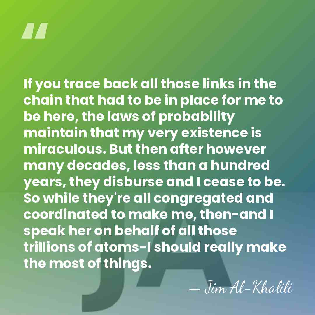 If you trace back all those links in the chain that had&hellip; - Jim Al-Khalili