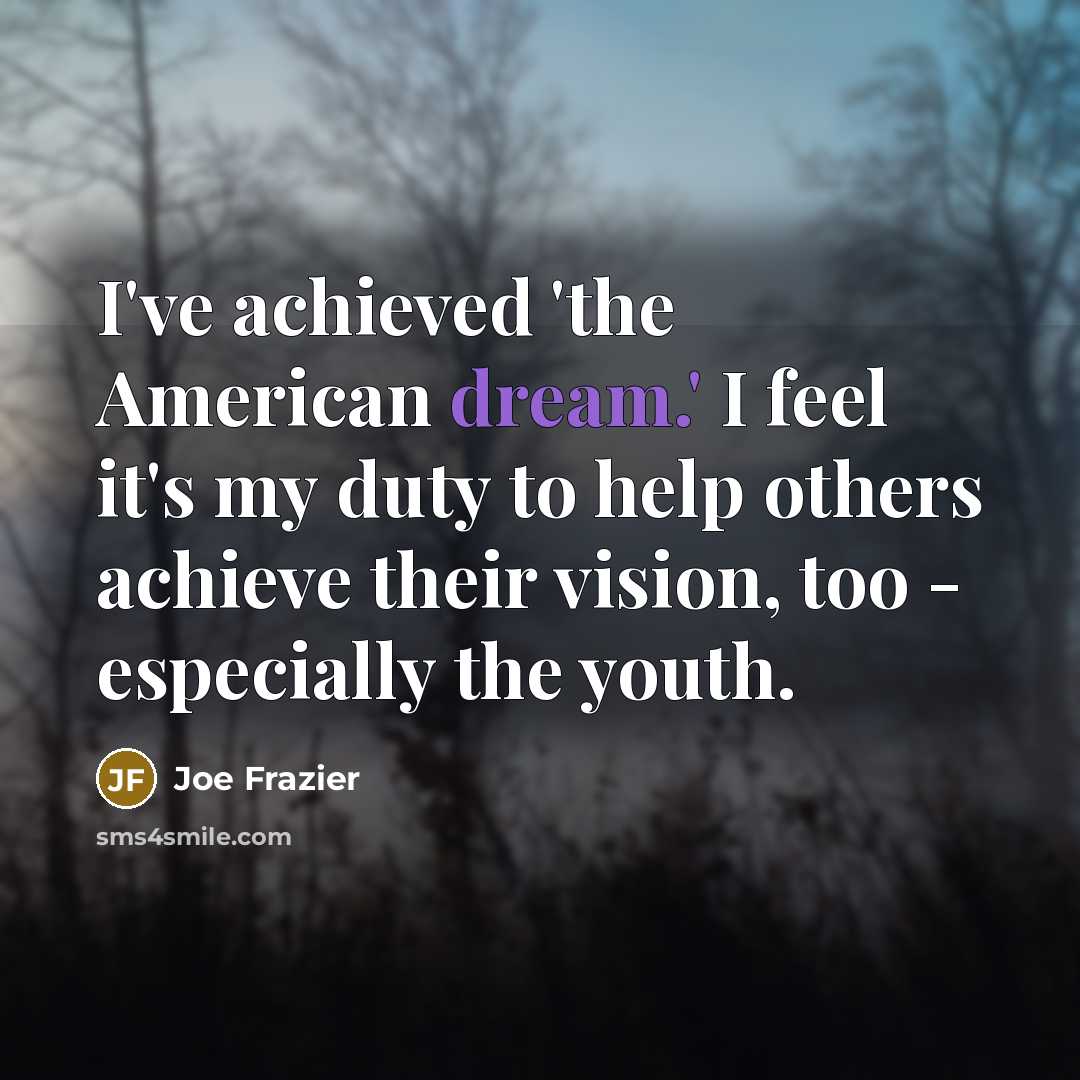 “I've achieved 'the American dream.' I feel it's my duty…” quote by Joe Frazier