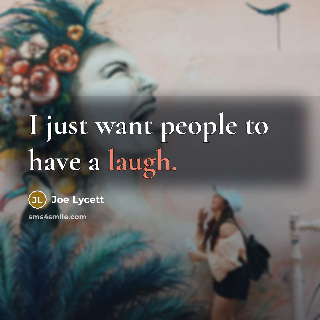 “I just want people to have a laugh.…” quote by Joe Lycett