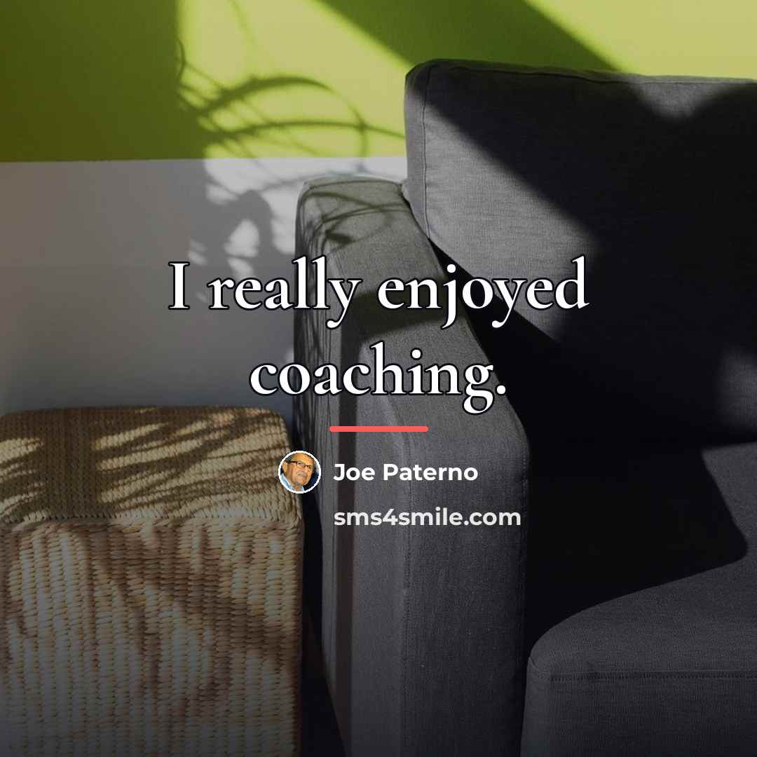 “I really enjoyed coaching.…” quote by Joe Paterno