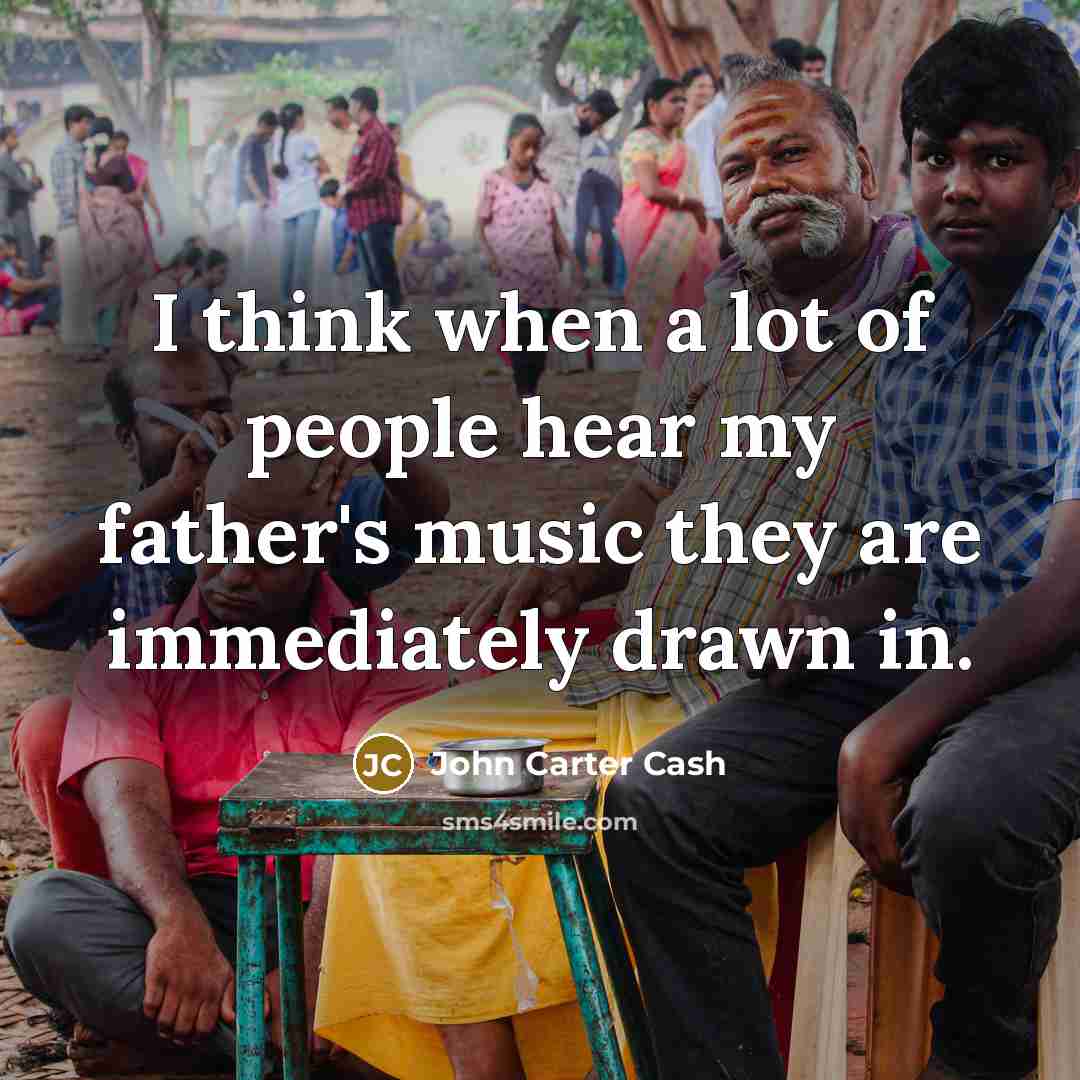 “I think when a lot of people hear my father's…” quote by John Carter Cash
