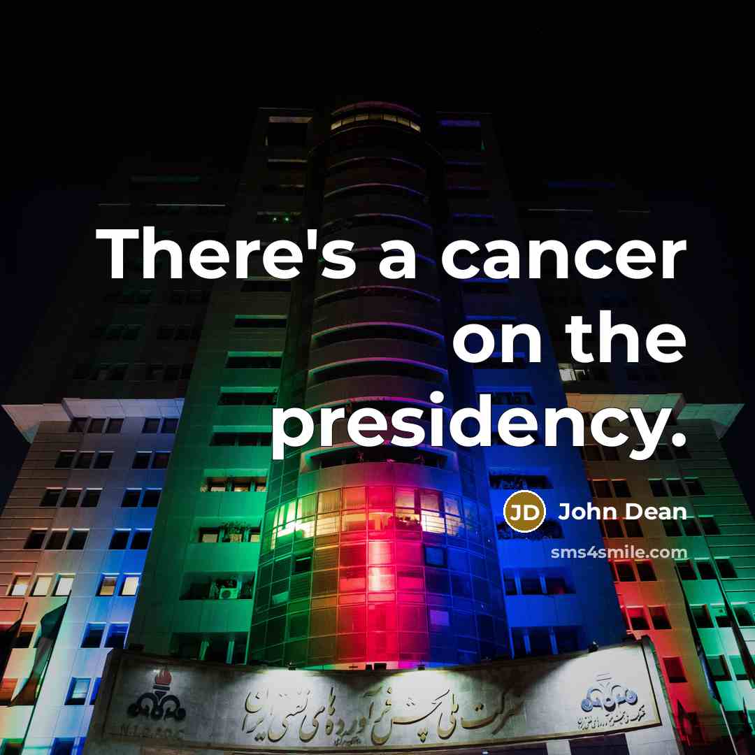 “There's a cancer on the presidency.…” quote by John Dean