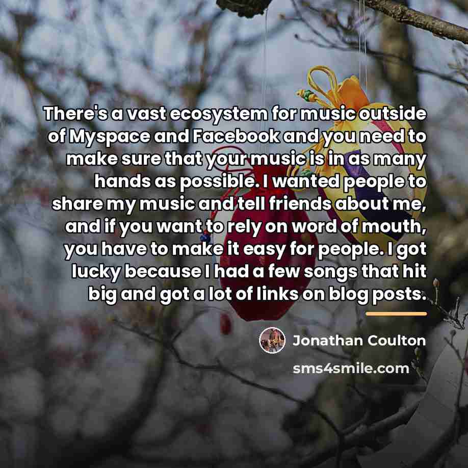 “There's a vast ecosystem for music outside of Myspace and…” quote by Jonathan Coulton