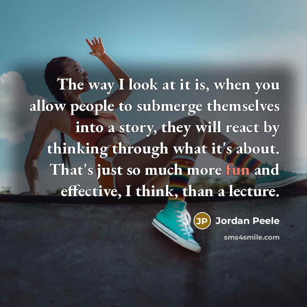 “The way I look at it is, when you allow…” quote by Jordan Peele