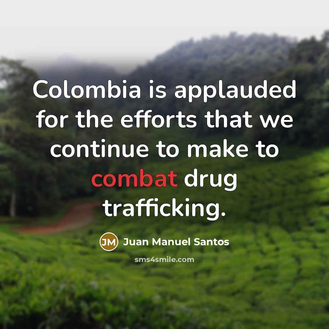 “Colombia is applauded for the efforts that we continue to…” quote by Juan Manuel Santos