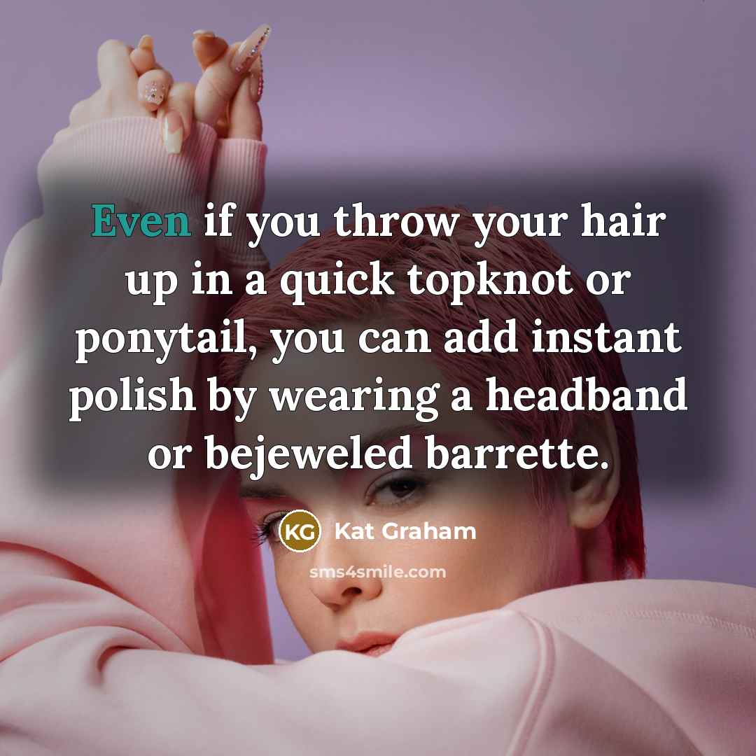 “Even if you throw your hair up in a quick…” quote by Kat Graham