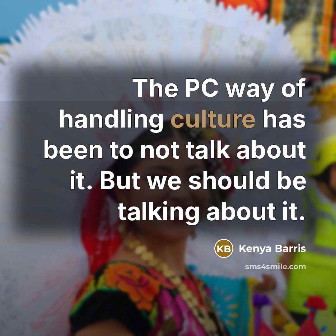 “The PC way of handling culture has been to not…” quote by Kenya Barris