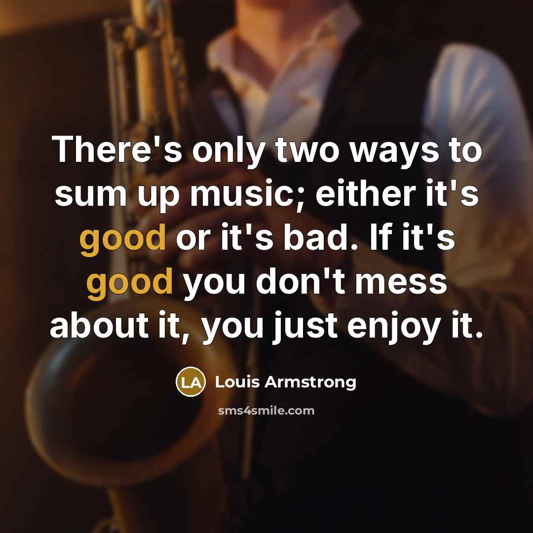 “There's only two ways to sum up music; either it's…” quote by Louis Armstrong