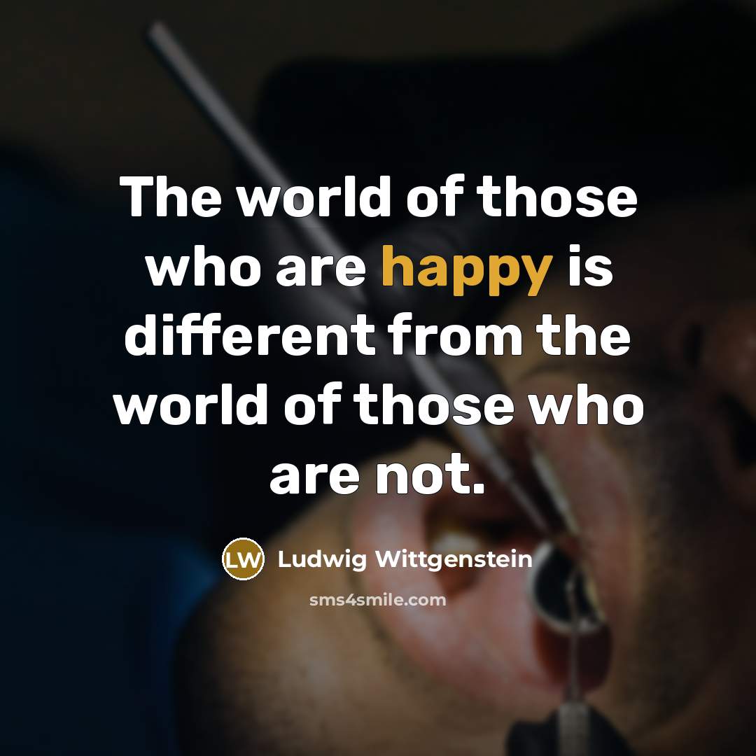 “The world of those who are happy is different from…” quote by Ludwig Wittgenstein