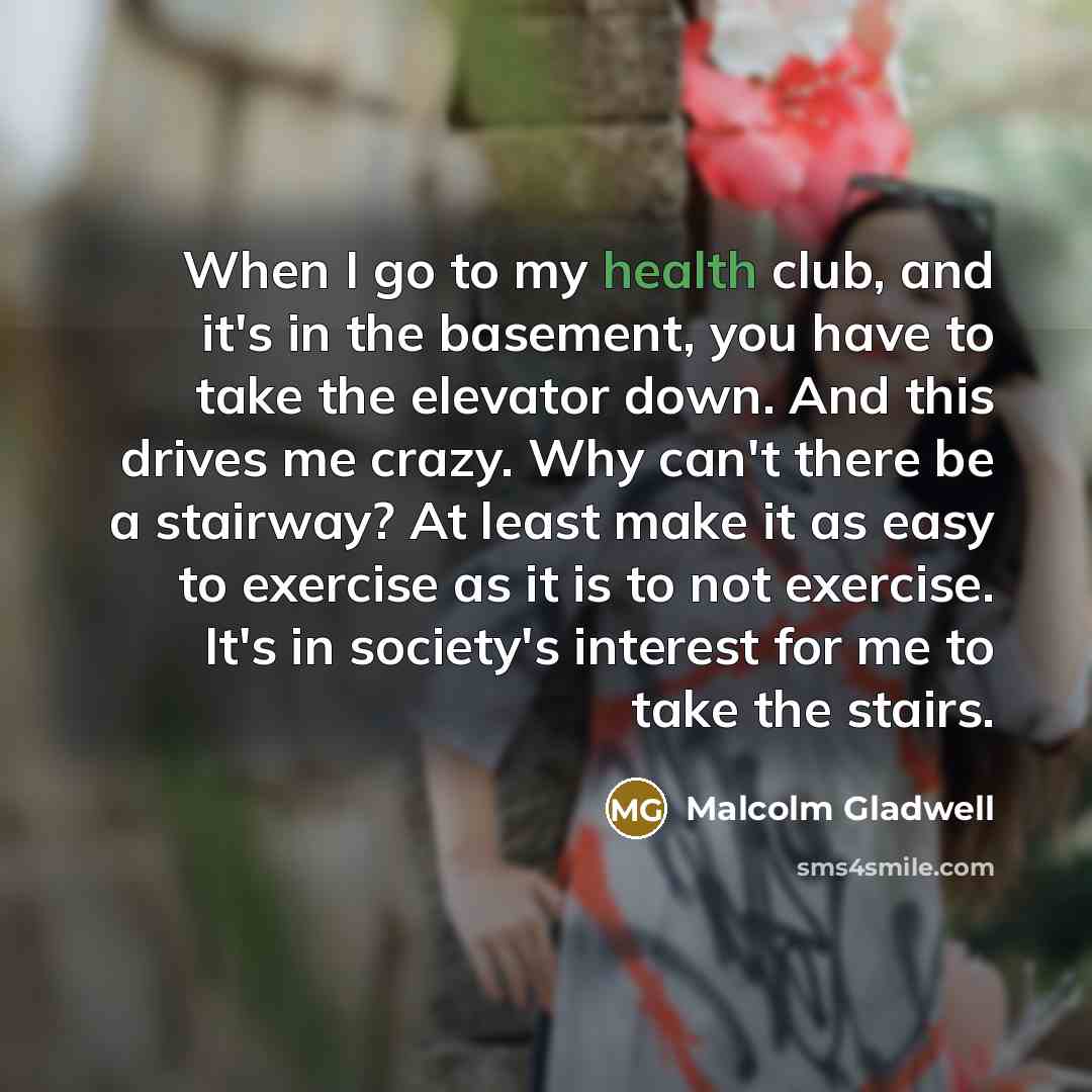 “When I go to my health club, and it's in…” quote by Malcolm Gladwell