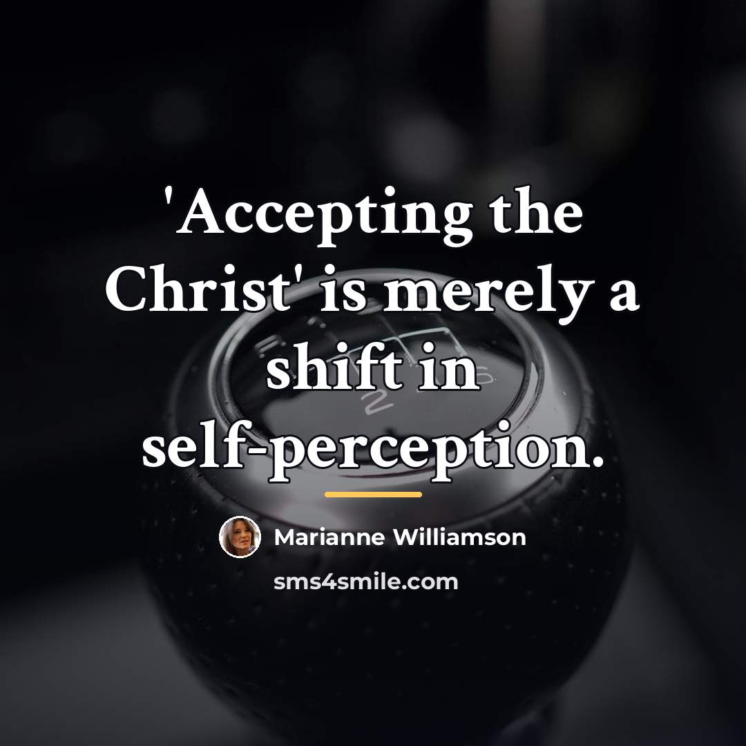 “'Accepting the Christ' is merely a shift in self-perception.…” quote by Marianne Williamson