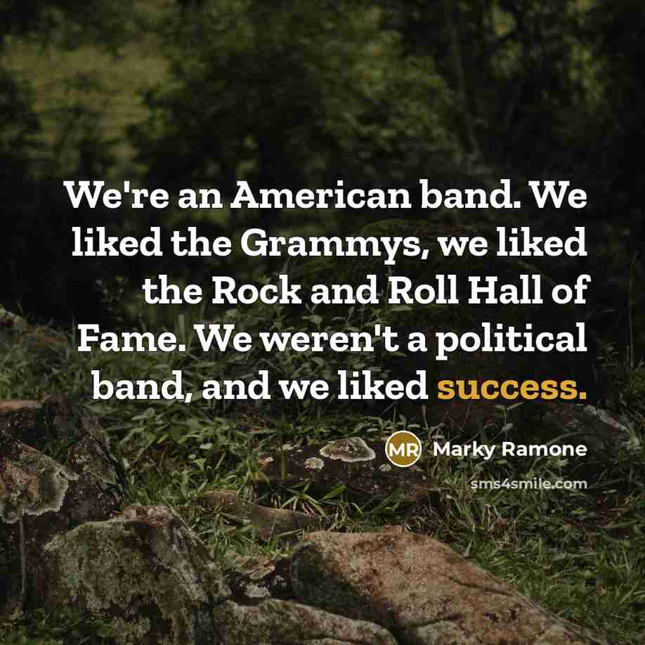 “We're an American band. We liked the Grammys, we liked…” quote by Marky Ramone