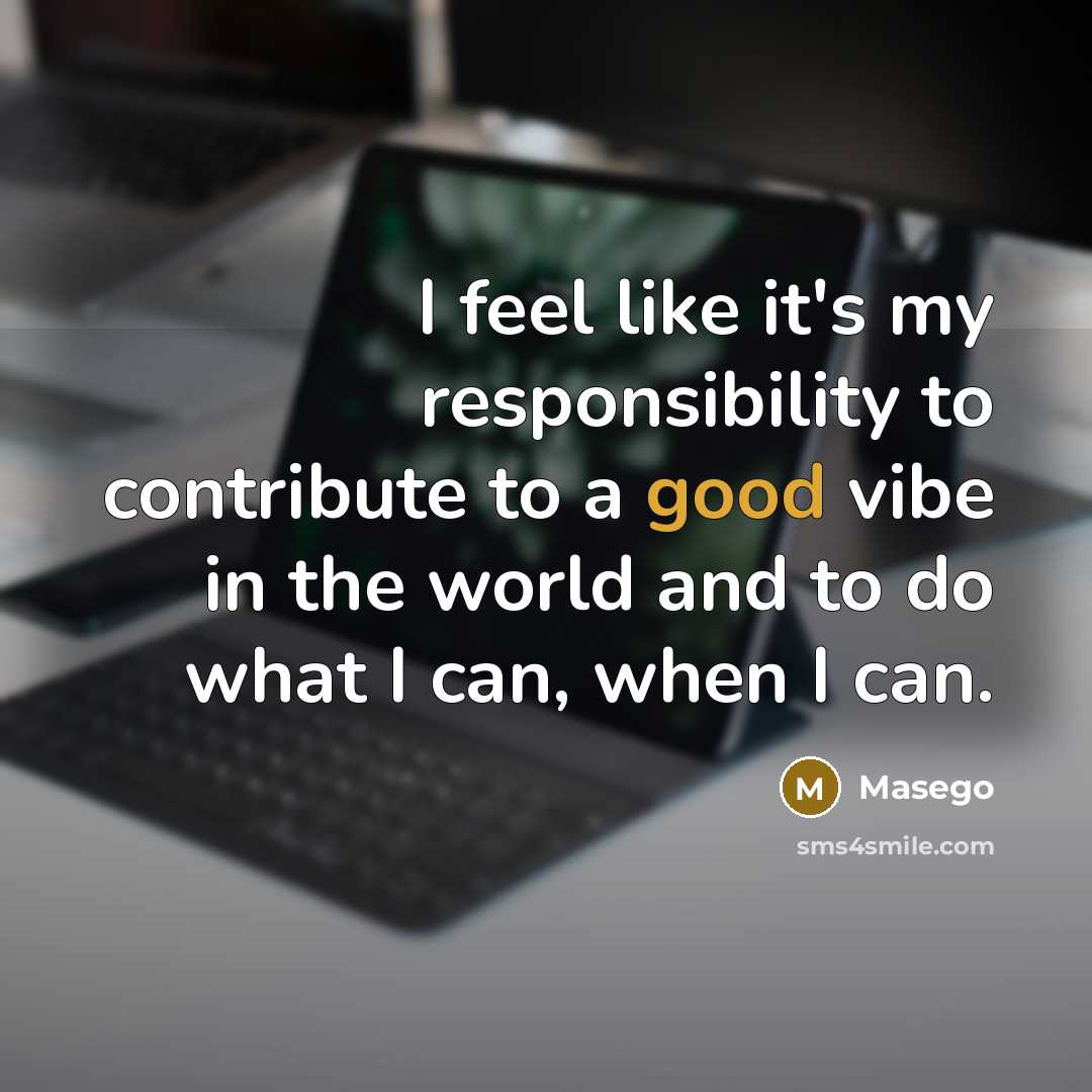 “I feel like it's my responsibility to contribute to a…” quote by Masego