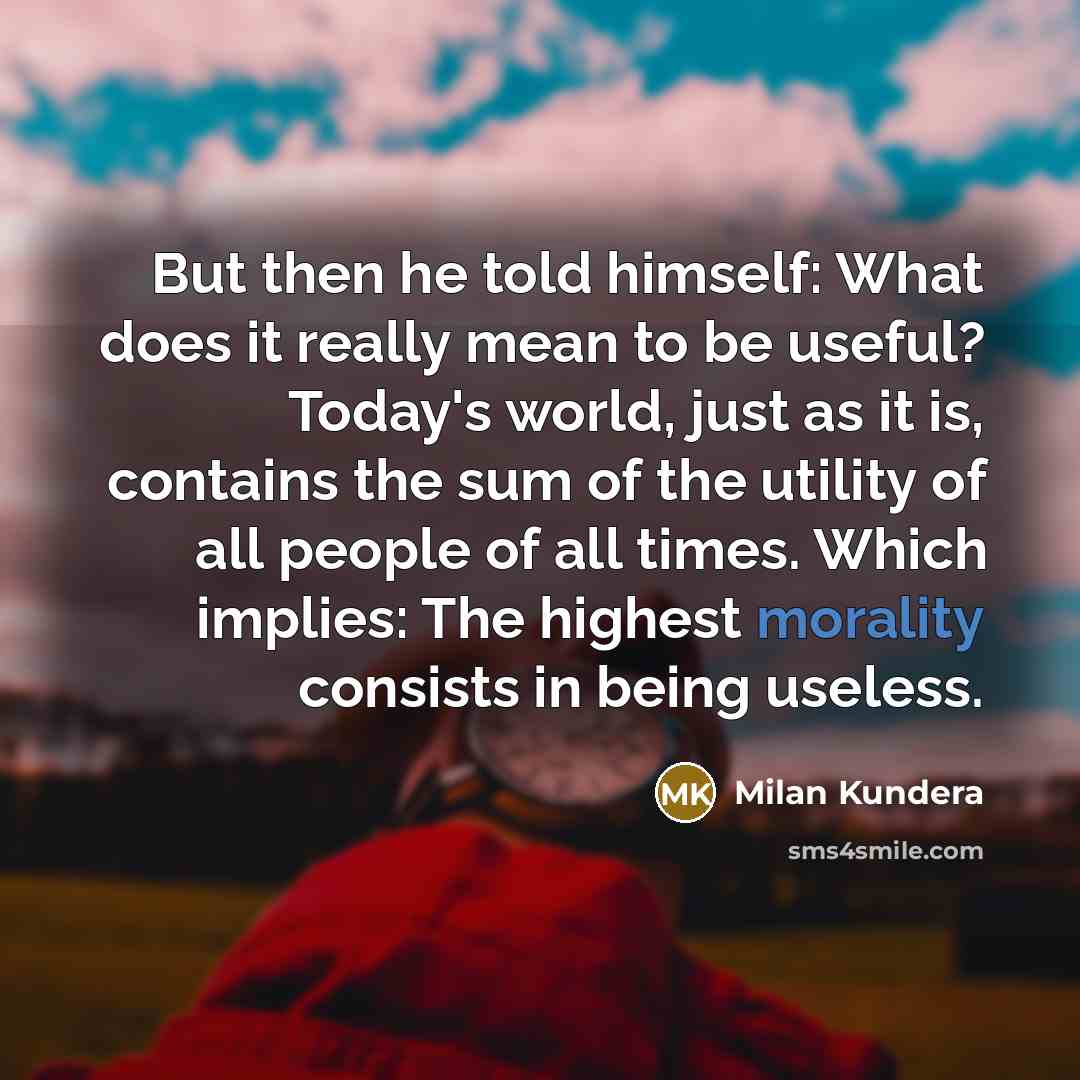 “But then he told himself: What does it really mean…” quote by Milan Kundera