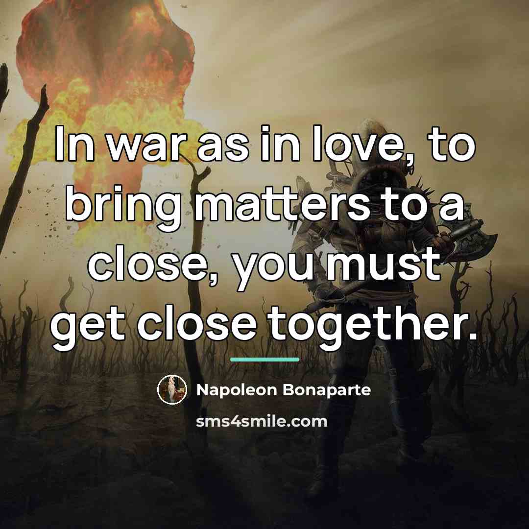 “In war as in love, to bring matters to a…” quote by Napoleon Bonaparte