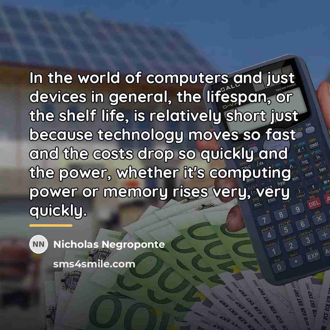 “In the world of computers and just devices in general,…” quote by Nicholas Negroponte