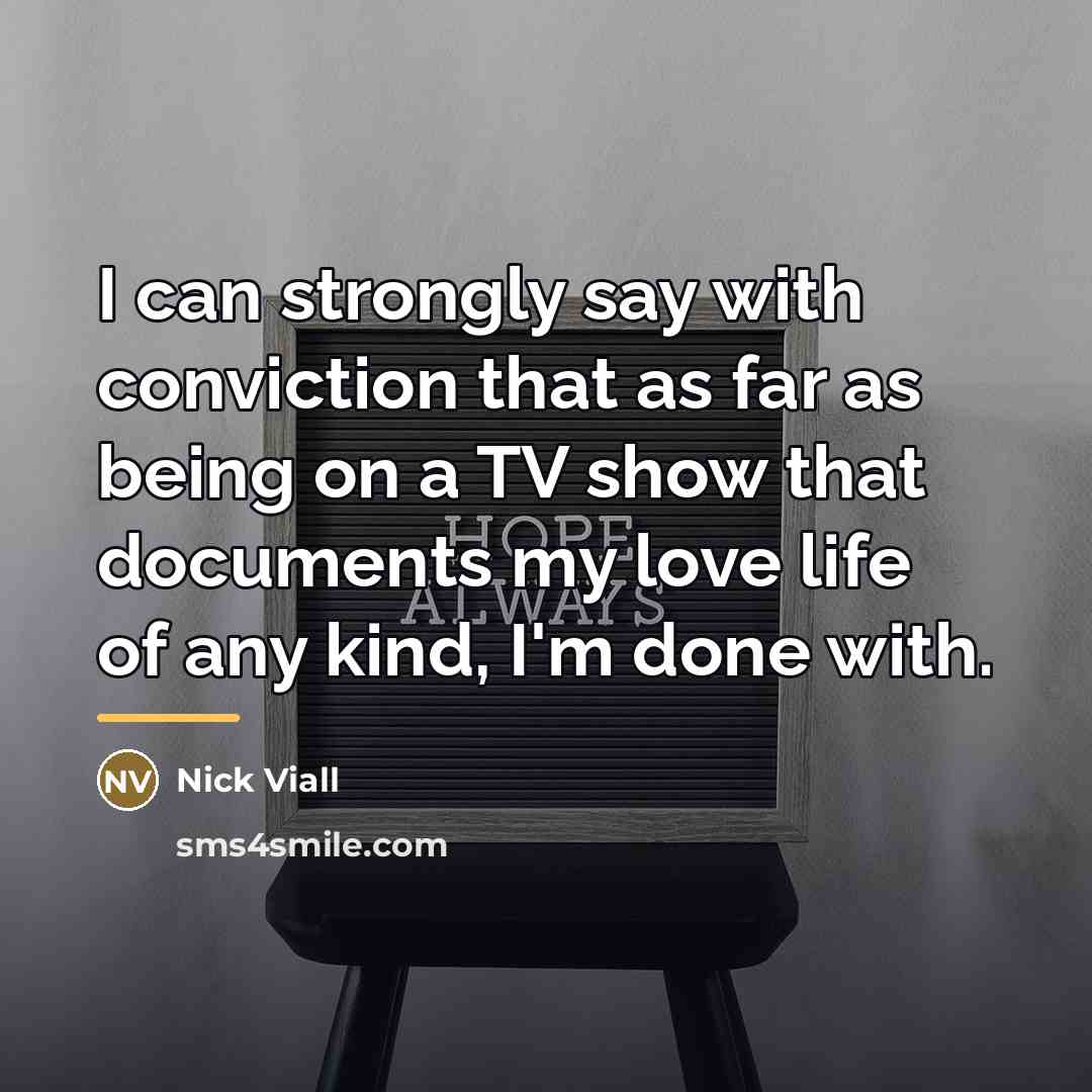 “I can strongly say with conviction that as far as…” quote by Nick Viall
