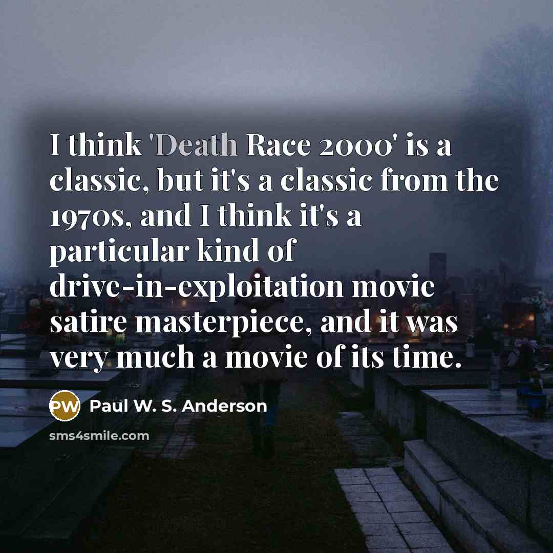“I think 'Death Race 2000' is a classic, but it's…” quote by Paul W. S. Anderson