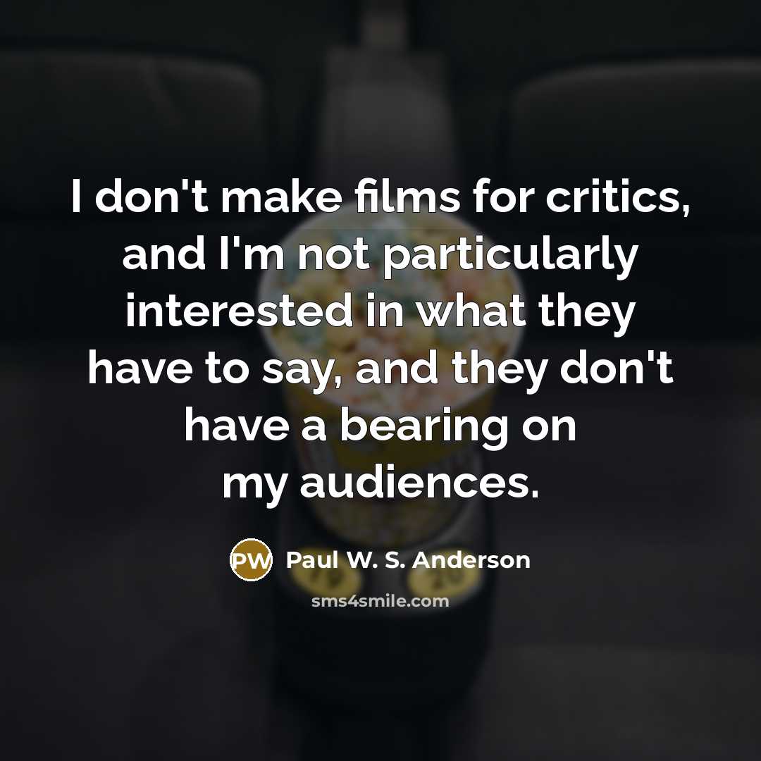 “I don't make films for critics, and I'm not particularly…” quote by Paul W. S. Anderson
