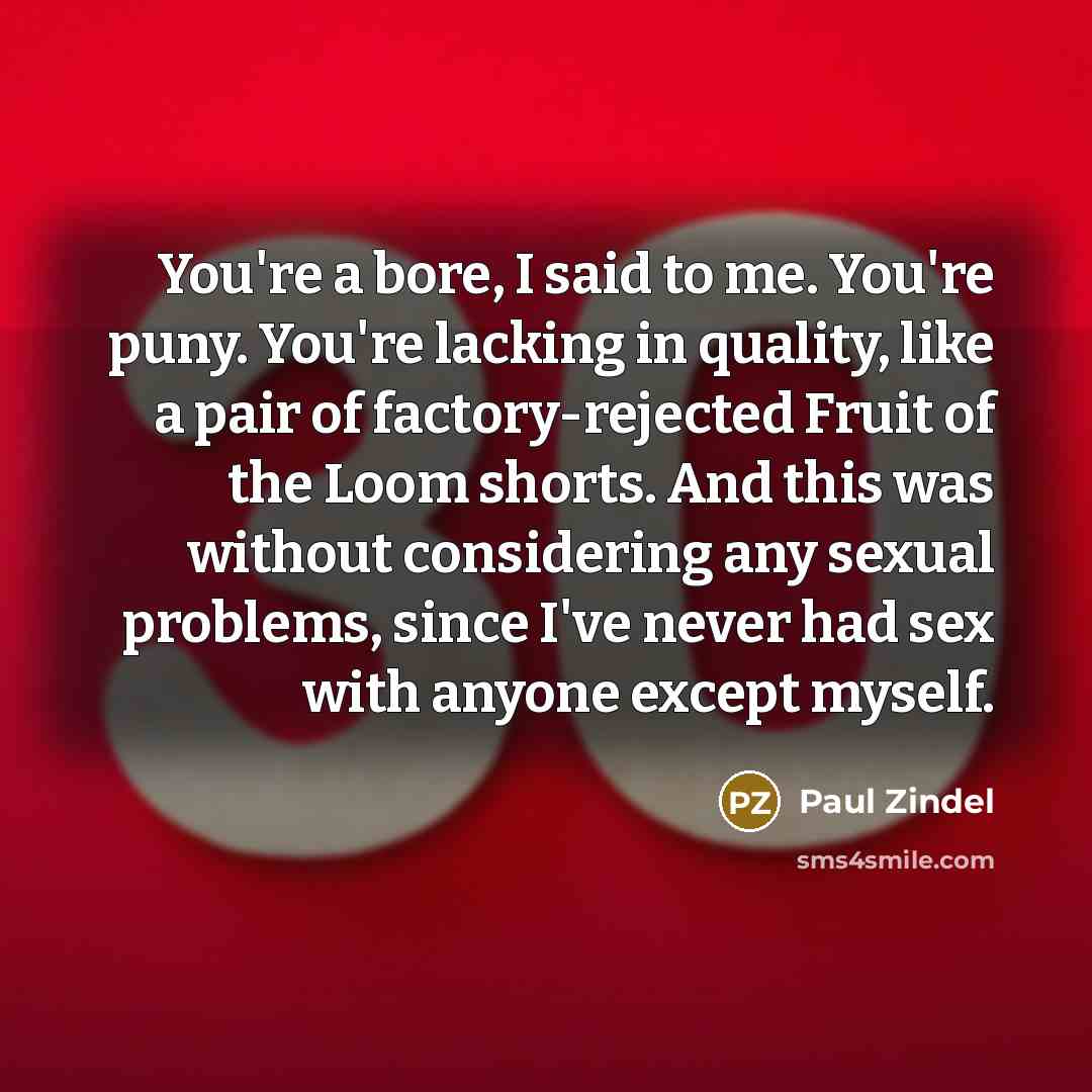 “You're a bore, I said to me. You're puny. You're…” quote by Paul Zindel