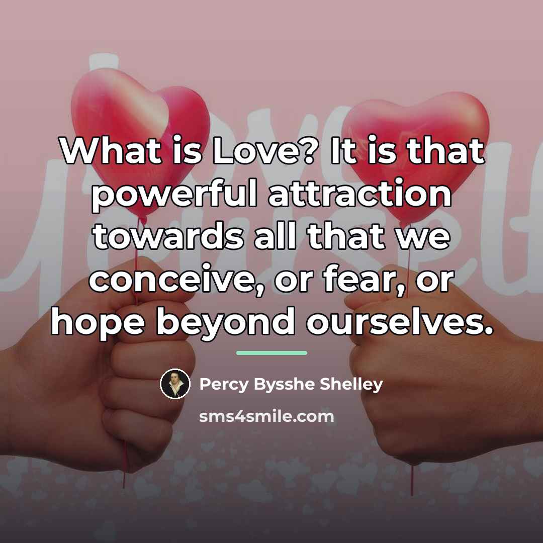 “What is Love? It is that powerful attraction towards all…” quote by Percy Bysshe Shelley