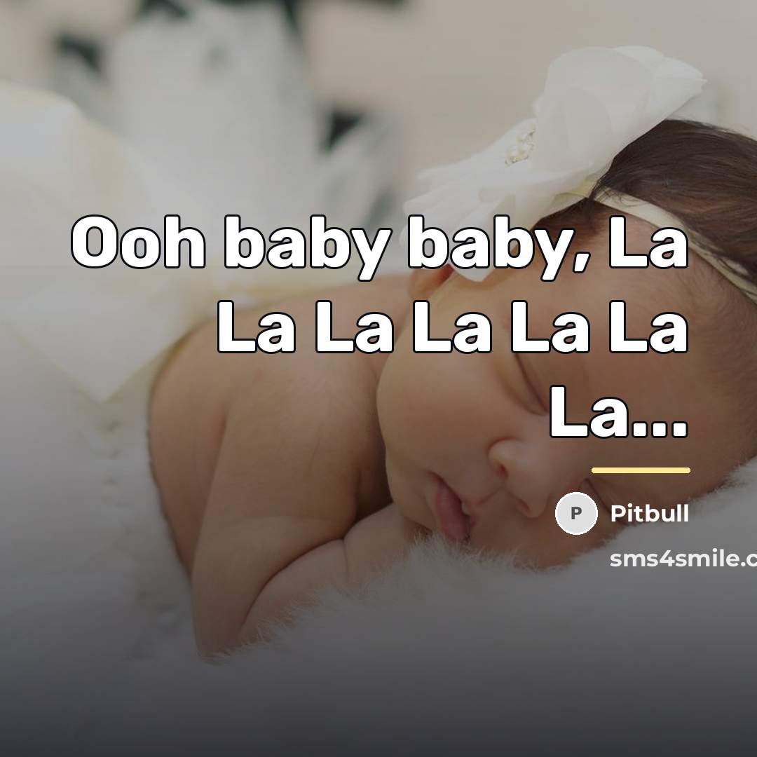 “Ooh baby baby, La La La La La La La...…” quote by Pitbull
