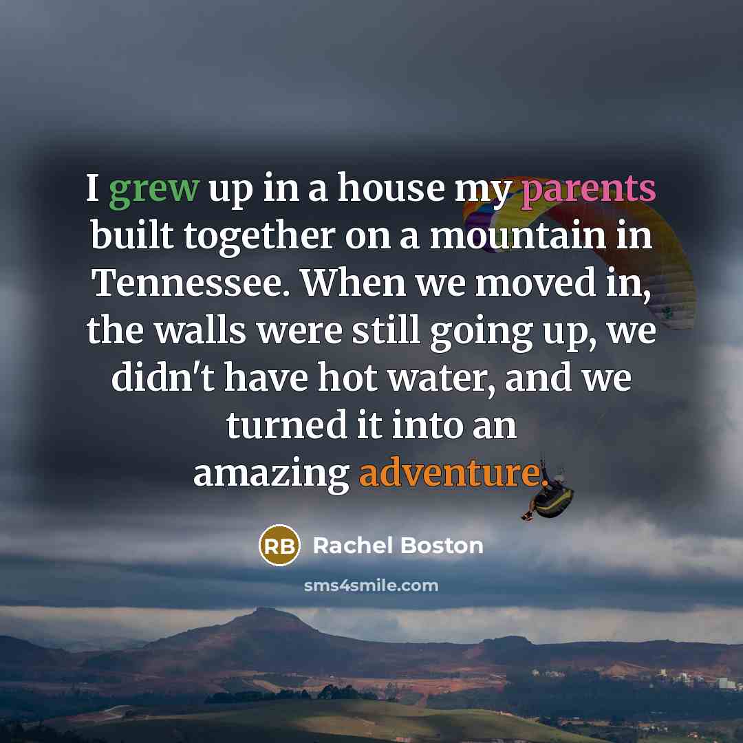 “I grew up in a house my parents built together…” quote by Rachel Boston