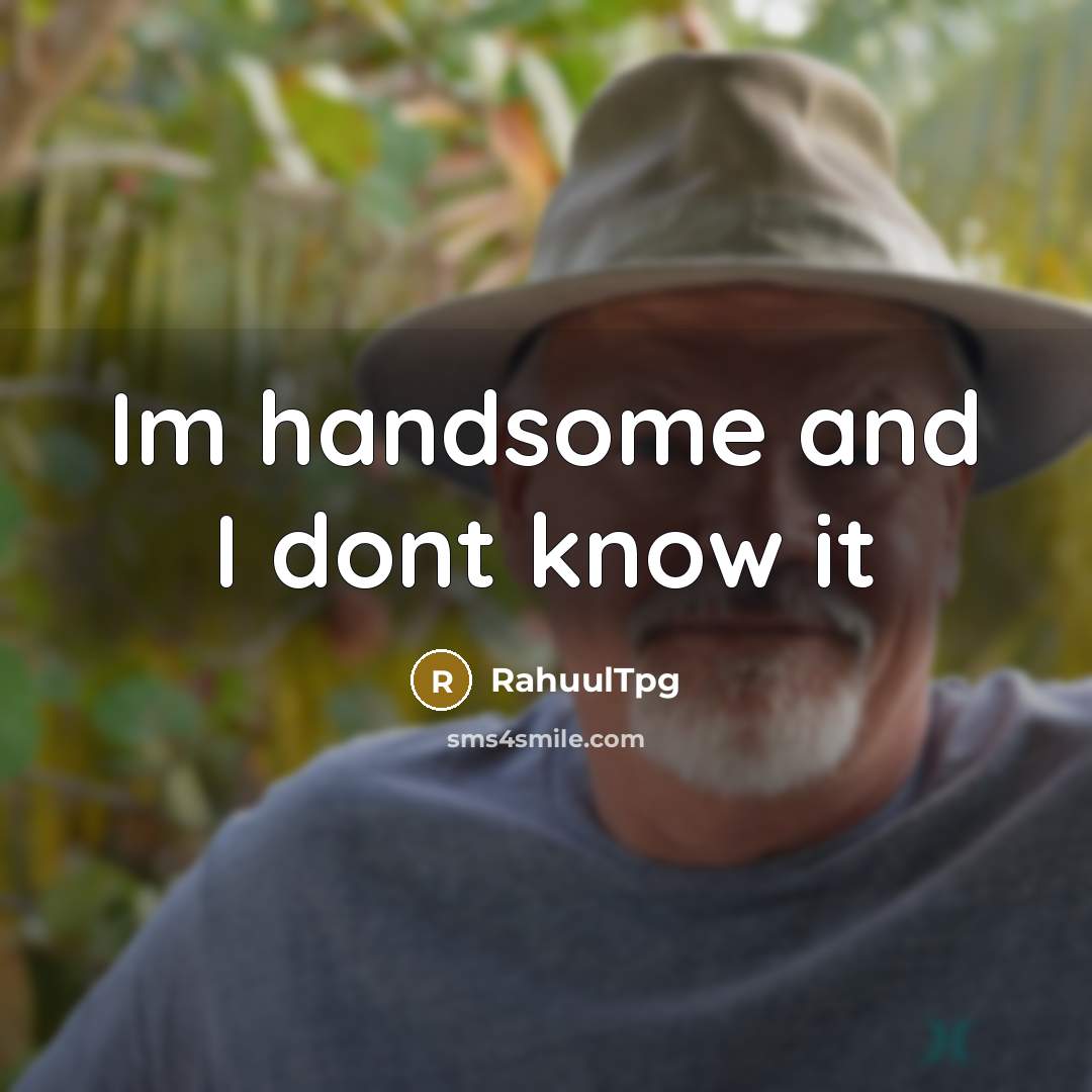 “Im handsome and I dont know it” quote by RahuulTpg