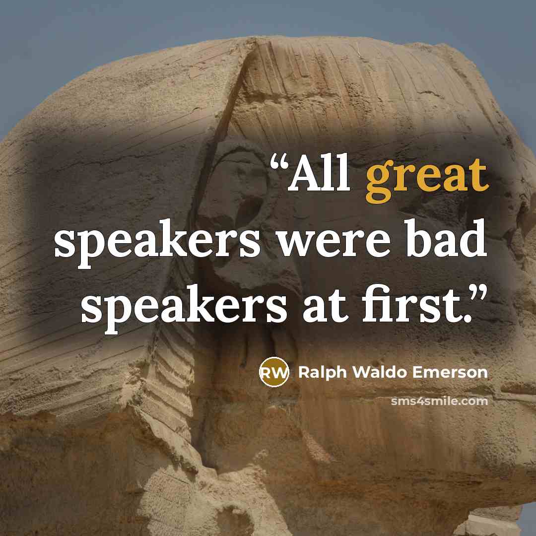 “All great speakers were bad speakers at first.” quote by Ralph Waldo Emerson